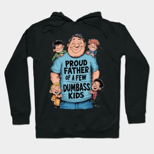 Proud father of a few dumbass kids Hoodie